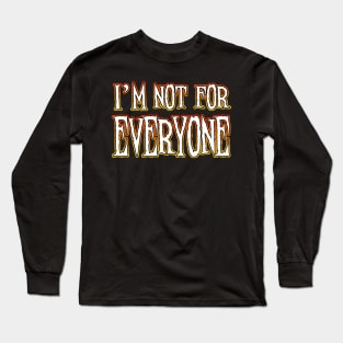 Not For Everyone Long Sleeve T-Shirt